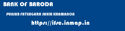 BANK OF BARODA  PUNJAB FATEHGARH SAHIB KHAMANON   ifsc code